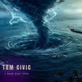 TOM CIVIC - I NEED YOUR LOVE